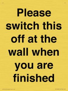 Please switch this off at the wall when you are finished